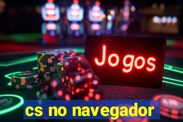 cs no navegador